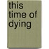 This Time Of Dying