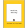 Thomas B. Macaulay by Fra Elbert Hubbard