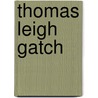 Thomas Leigh Gatch door Miriam T. Timpledon