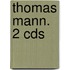 Thomas Mann. 2 Cds