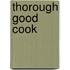 Thorough Good Cook
