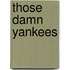 Those Damn Yankees