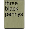 Three Black Pennys door Joseph Hergesheimer