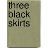Three Black Skirts door Anna Johnson