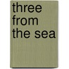 Three From The Sea door Bill Seddon