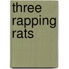Three Rapping Rats by Kate Umansky