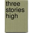 Three Stories High