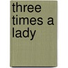 Three Times A Lady door Onbekend
