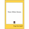 Three White Horses by Fingal Von Sudorf