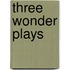 Three Wonder Plays