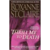 Thrill Me to Death by Roxanne St Claire