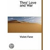 Thro' Love And War door Violet Fane