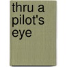 Thru A Pilot's Eye door Jud McLester