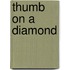 Thumb on a Diamond