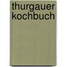 Thurgauer Kochbuch door Barbara Fatzer