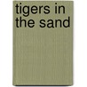 Tigers in the Sand door D. Springer Hawley
