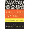 Till I End My Song door Professor Harold Bloom