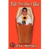 Till The Day I Die door Tony Monks