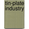 Tin-Plate Industry door Onbekend