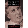 Tippett On Music P by Michael Tippett