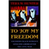 To 'Joy My Freedom door Tera W. Hunter
