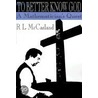 To Better Know God door R.L. McCasland