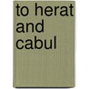 To Herat And Cabul door George Alfred Henty