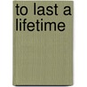To Last a Lifetime by Lucas White Patricia
