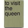 To Visit the Queen door Diane Duane