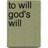 To Will God's Will