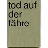 Tod auf der Fähre door Anne Gold