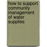How to support community management of water supplies by E. Bolt