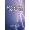 Too Much, Too Soon door Harry Krane