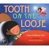 Tooth on the Loose by Susan Middleton Elya