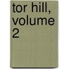 Tor Hill, Volume 2 by Horace Smith