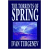 Torrents Of Spring by Sergeevich Ivan Turgenev