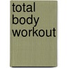 Total Body Workout door The Editors of Cosmogirl!