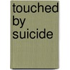 Touched By Suicide by Michael F. Myers