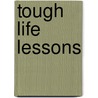 Tough Life Lessons door Andrew Kalitka