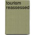 Tourism Reassessed