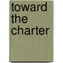 Toward the Charter