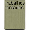 Trabalhos Forcados by Joo Chagas