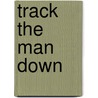 Track the Man Down by Ray Hogan
