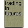 Trading In Futures door Southward Et Al