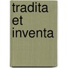 Tradita et Inventa by Unknown