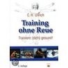 Training ohne Reue door Carl-Heinz Ullrich