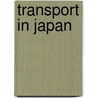 Transport In Japan door Miriam T. Timpledon