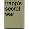 Trapp's Secret War by Brian Callison