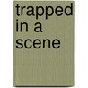 Trapped In A Scene door Ian Glasper