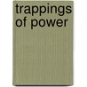Trappings Of Power door Janne E. Nolan